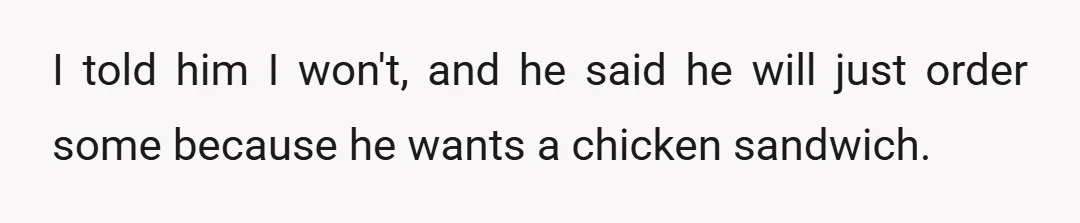 My brother just asked me when I am going to cook food tonight.