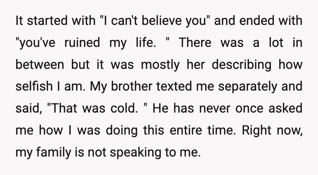 It started with "I can't believe you" and ended with "you've ruined my life. " There was a lot in between but it was mostly her describing how selfish I...