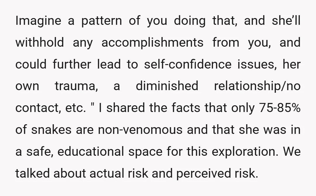 Imagine a pattern of you doing that, and she’ll withhold any accomplishments from you, and could further lead to self-confidence issues, her own trauma, a diminished relationship/no contact, etc. "...