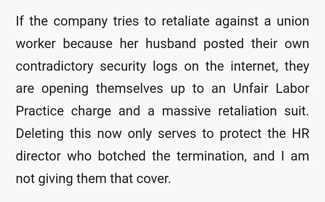 If the company tries to retaliate against a union worker because her husband posted their own contradictory security logs on the internet, they are opening themselves up to an Unfair...