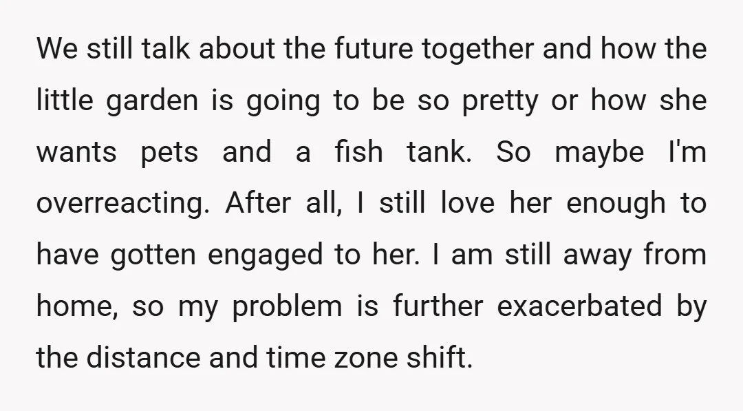 We still talk about the future together and how the little garden is going to be so pretty or how she wants pets and a fish tank. So maybe I'm...