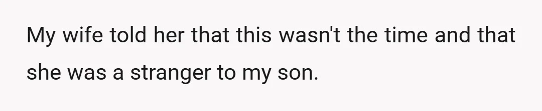 My mom told my wife that the only way for our son to get to know her was to get time to bond with him.