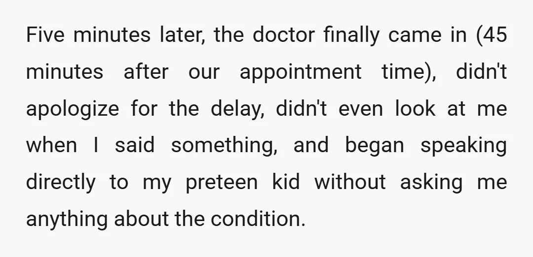 "I am also a professional, and I have a meeting that I have to attend, so I do need to wrap this appointment up."