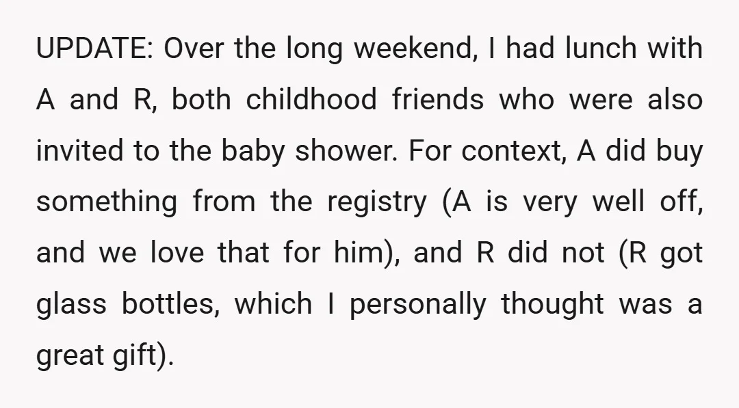 UPDATE: Over the long weekend, I had lunch with A and R, both childhood friends who were also invited to the baby shower. For context, A did buy something from...