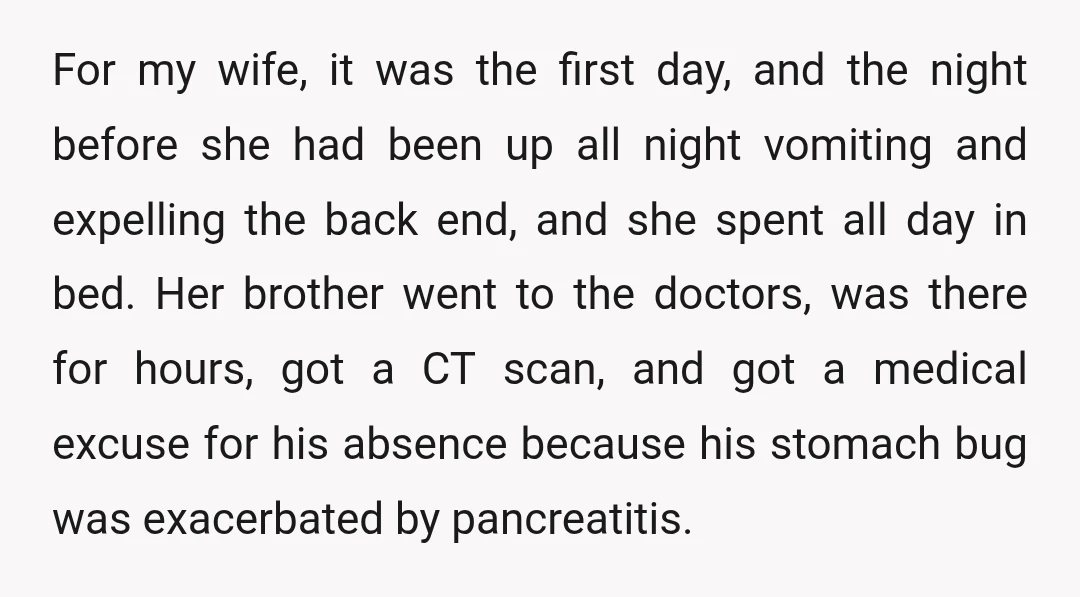 For my wife, it was the first day, and the night before she had been up all night vomiting and expelling the back end, and she spent all day in...