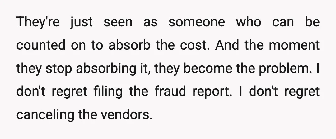 They're just seen as someone who can be counted on to absorb the cost. And the moment they stop absorbing it, they become the problem. I don't regret filing the...