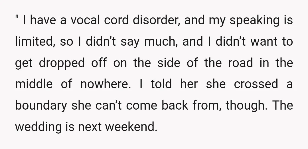" I have a vocal cord disorder, and my speaking is limited, so I didn’t say much, and I didn’t want to get dropped off on the side of the...