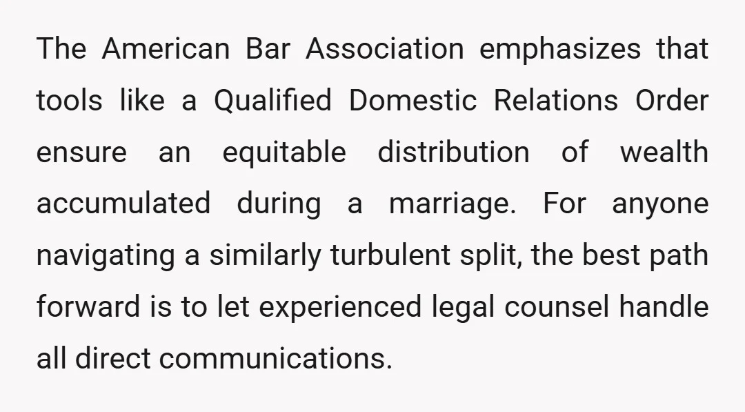 org/groups/family_law/' target='_blank'>American Bar Association emphasizes that tools like a Qualified Domestic Relations Order ensure an equitable distribution of wealth accumulated during a marriage. For anyone navigating a similarly turbulent split,...