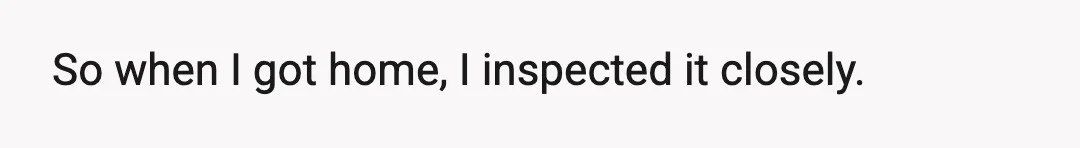 So when I got home, I inspected it closely.