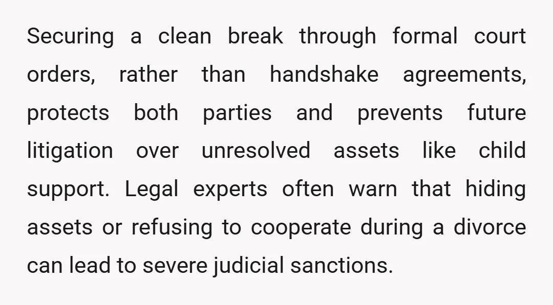 Securing a clean break through formal court orders, rather than handshake agreements, protects both parties and prevents future litigation over unresolved assets like child support. Legal experts often warn that...