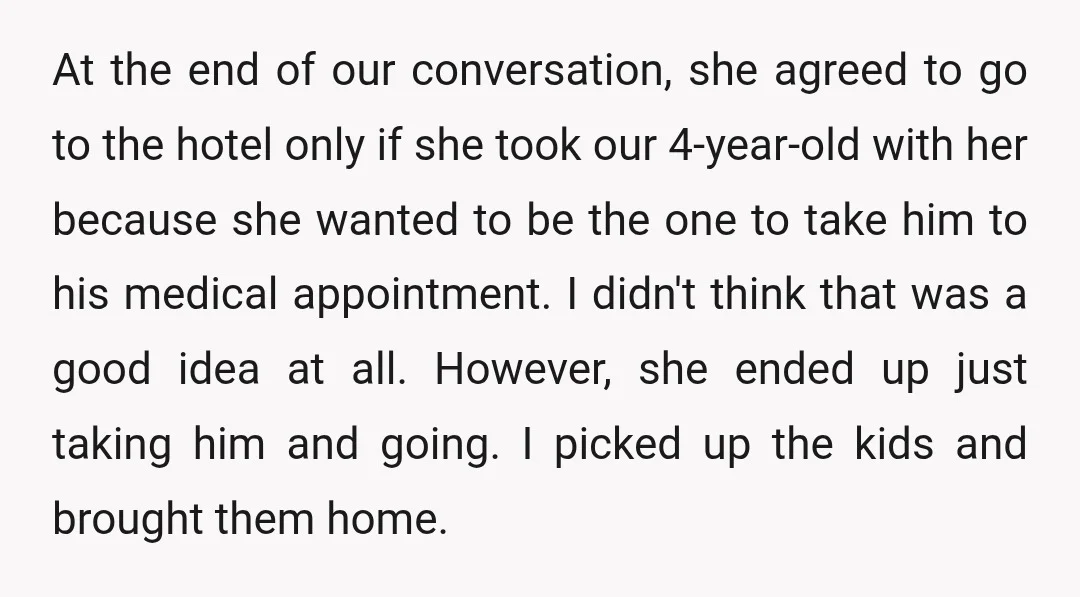 At the end of our conversation, she agreed to go to the hotel only if she took our 4-year-old with her because she wanted to be the one to take...