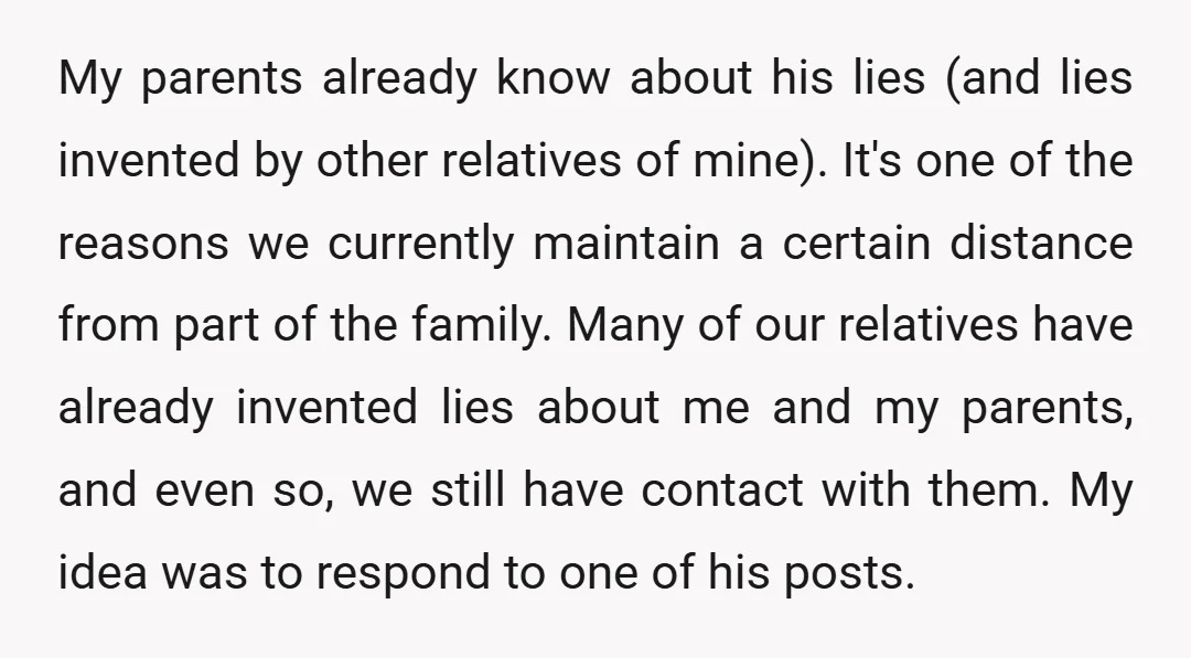 My parents already know about his lies (and lies invented by other relatives of mine). It's one of the reasons we currently maintain a certain distance from part of the...