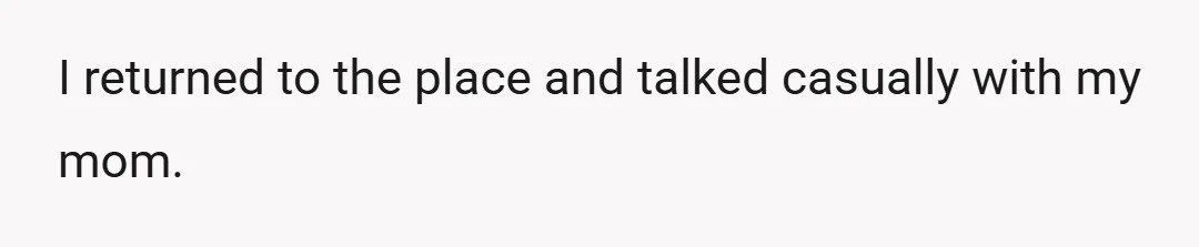 While I was out, my wife texted me that my mom wasn't talking to or even acknowledging her presence, while everyone else was.