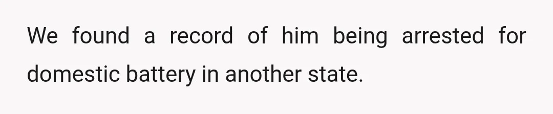 There was no other info beyond that, so I assume he wasn’t convicted, but the arrest record alone was enough to scare the hell out of me.