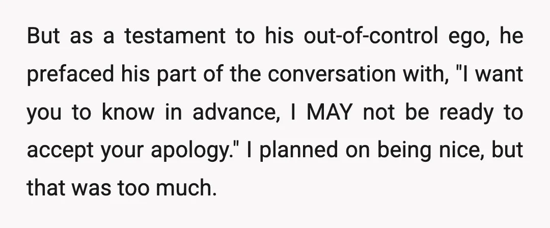 But as a testament to his out-of-control ego, he prefaced his part of the conversation with, "I want you to know in advance, I MAY not be ready to accept...