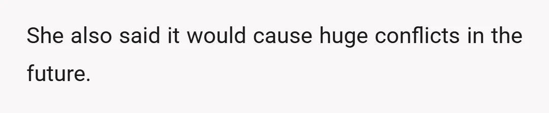 She also said it would cause huge conflicts in the future.