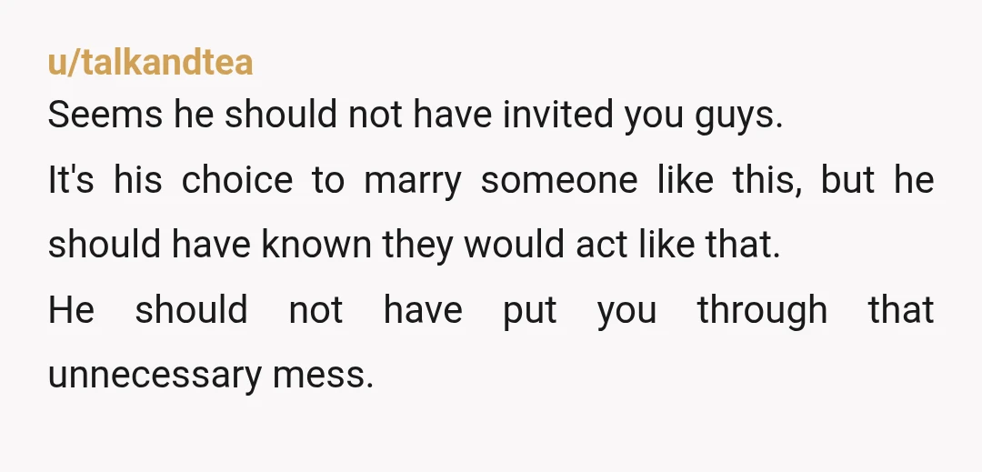 u/mthockeydad You weren't overstepping. You are a family friend and invited by the groom and his family. Groom screwed up by telling the bride he once had a crush on...