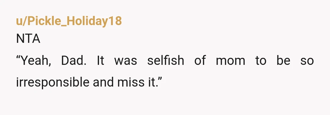 u/beachblanketparty
NTA.
For sure.
This was her fault.
And she knows it, she is just whining and deflecting.
Does she do this kind of thing a lot?