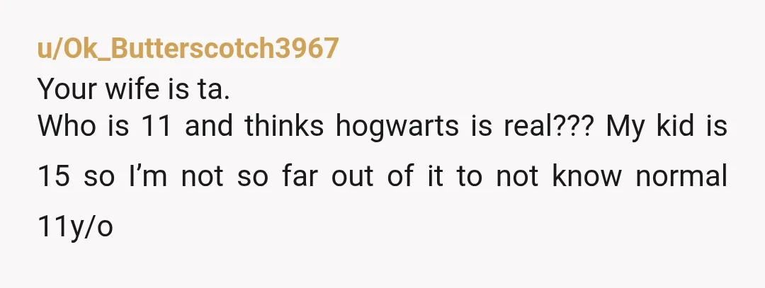 u/Potential_Ad_1397 INFO: Why did your wife call it a joke? I need more context here. If I was the mother here, I would be like "hey, honey. You know Harry...