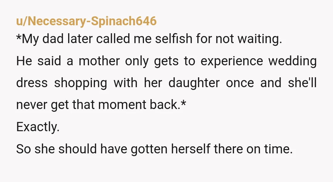 u/Anxious-Routine-5526 NTA. Your mom knew the plan and had all the relevant information to fully participate. She made choices that caused her to miss out. That's on her. It was...