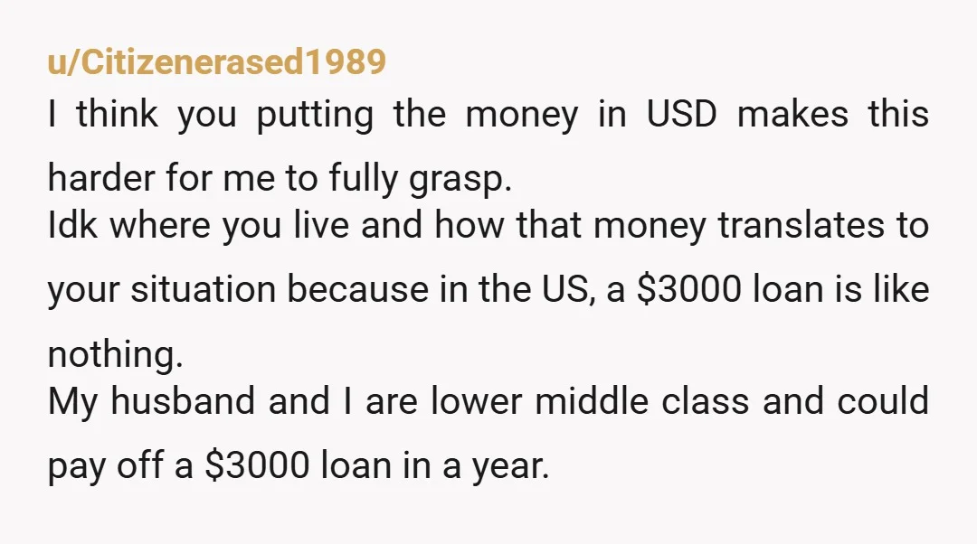 u/Citizenerased1989 I think you putting the money in USD makes this harder for me to fully grasp. Idk where you live and how that money translates to your situation because...