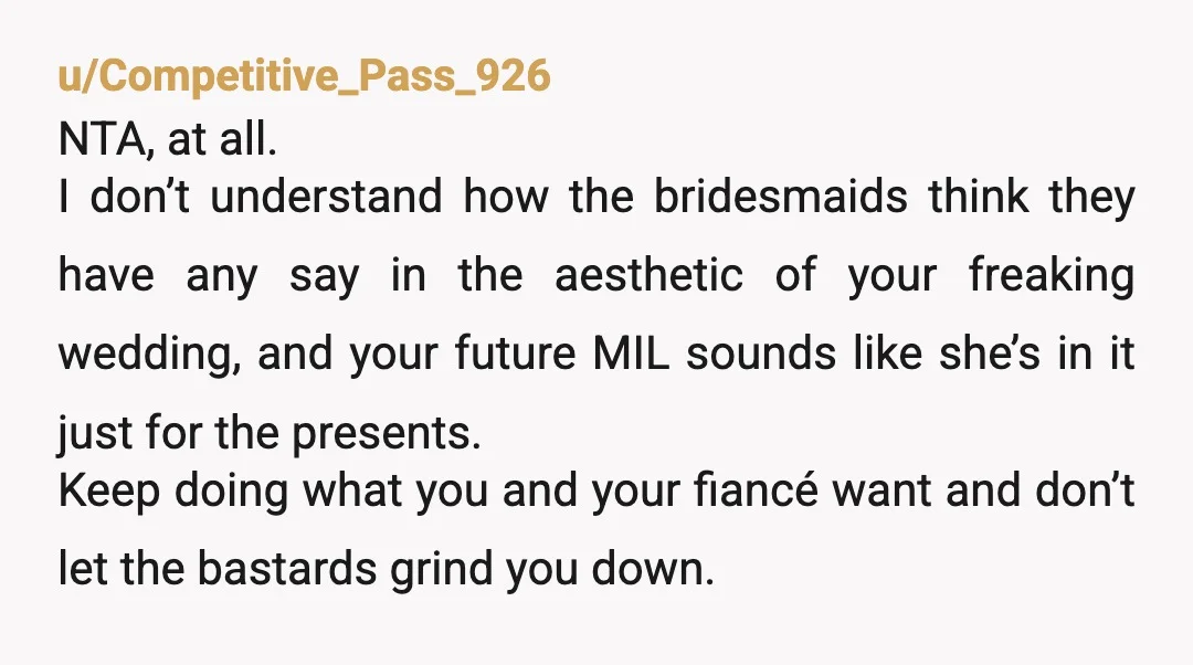 u/AstronomerNo1872
Your MIL is ridiculous.
If she wants a wedding done a certain way, she can get married (again?) herself.