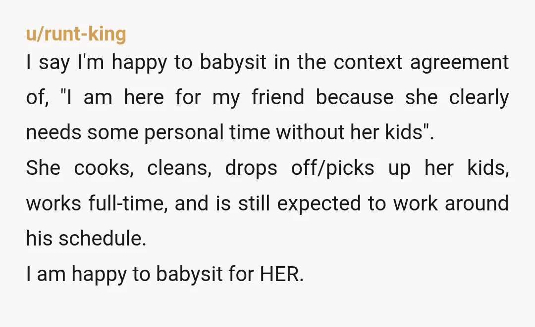 u/xx-jazzilla NTA. While normally I'd want to be know more info, currently I'm solidly NTA as a mom lol He's a parent too. She deserves time out and a break...
