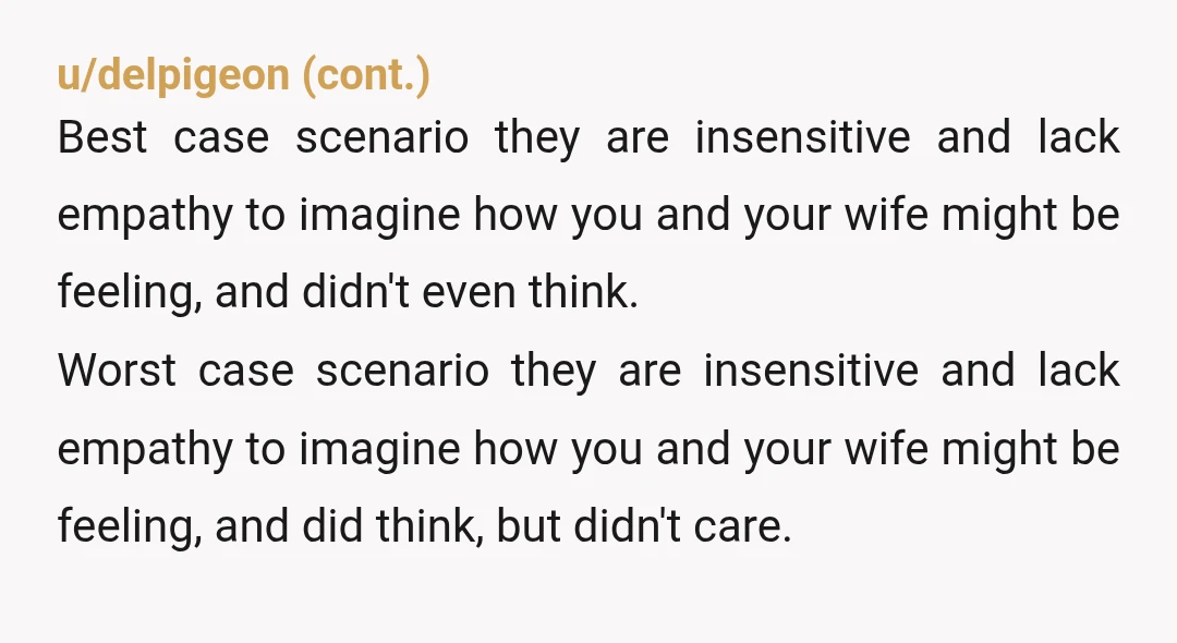 u/llmcr I agree with you. However, from their perspective, they are probably thinking they are bringing joy and something to look forward to for the family. They are not putting...