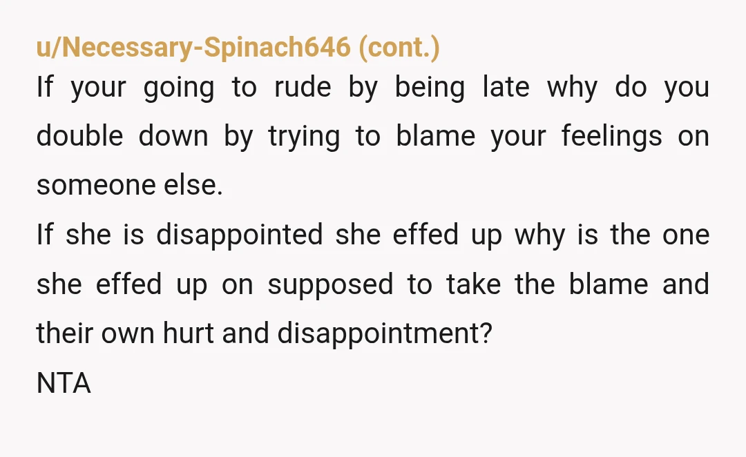 u/annedroiid Of course you're NTA. You didn't exclude her, you rang and cajoled her multiple times to try to get her to show up. That she missed it was entirely...