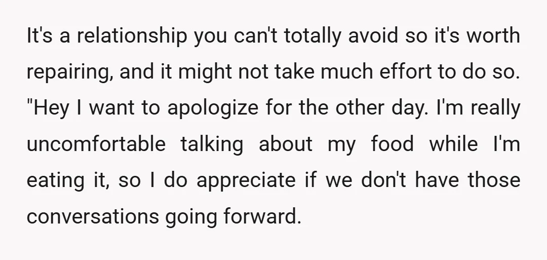 But I am sorry for blowing up in that way, when I should have just calmly let you know how I felt much sooner. You didn't deserve that anger, and...