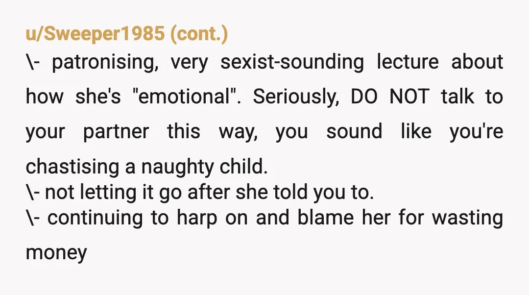 u/rmmjun YTA 10x over! I sincerely hope this is fake, that’s how offended I felt reading this. “Letting her emotions take over” is the most ridiculously misogynistic way to describe...