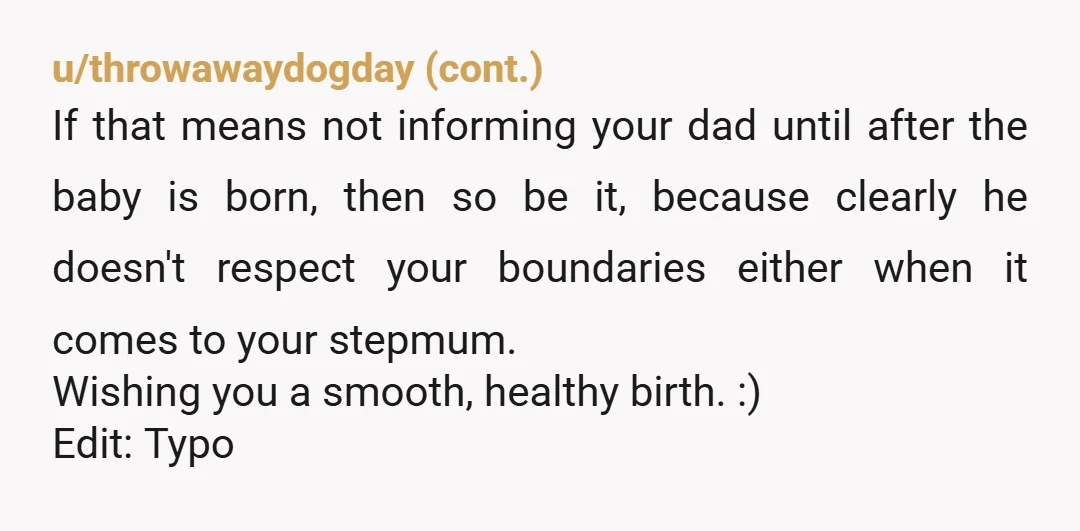 u/Possible_Raspberry75
NOR.
If you don’t ban her from the delivery room, she’ll be live-streaming your baby’s birth.
