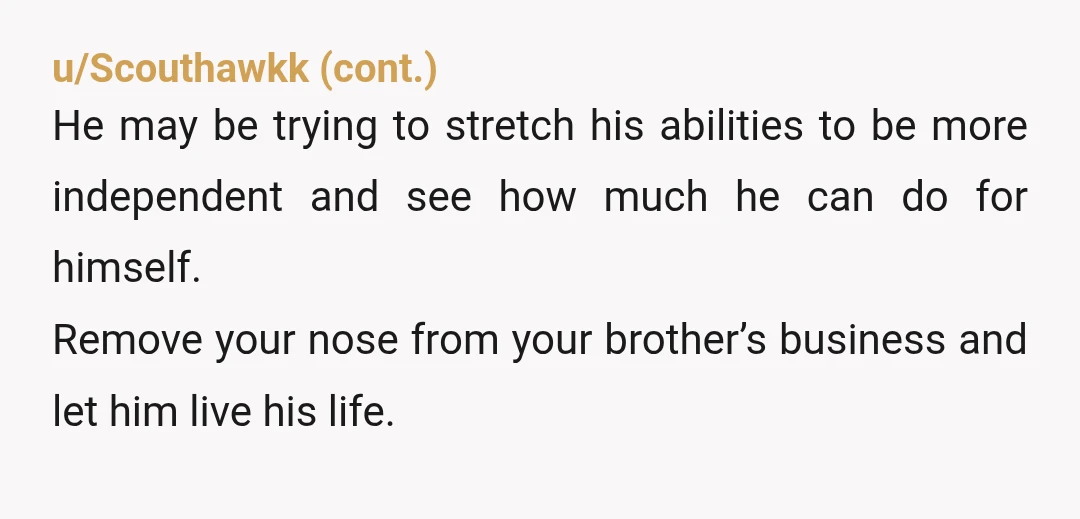 u/dark_angel_rose YTA Your sister is right, it was his story to tell. She even warned you not to tell your brothers boyfriend before! Never share someone else's medical information to...
