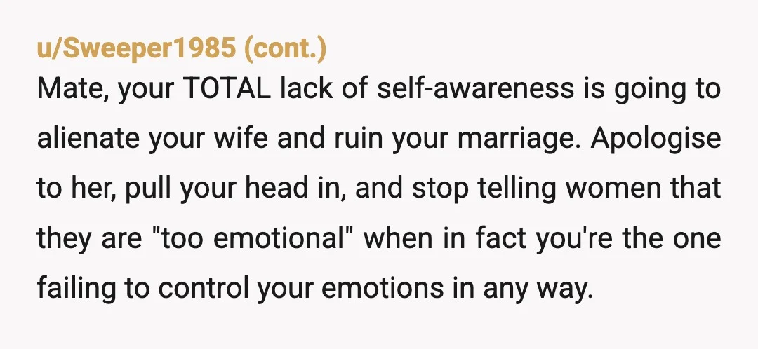 u/PsychologicalCry5357 I don't even care about the food. You sound scary, like cold controlling sociopath type scary and it sure sounds like you control and emotionally abuse your wife, literally...