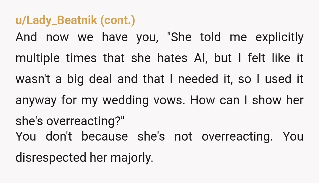 u/xerxies19 You couldn't think of even one thing you love about her on your wedding day that wasn't written by an LLM and YOU'RE the one who is hurt? Damn...