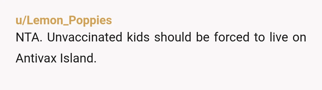 u/CatNamedSiena Aside from the fact your cousin is a complete moron, not vaccinating her kids isn't just a personal choice (based on utter bullshit), it actually contributes to a public...