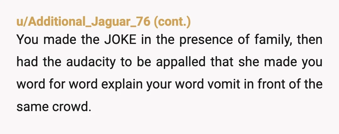 u/orangeofdeath
YTA - don’t make sexual and incestuous jokes in front of your daughter if you don’t want to get called out about how disgusting it is.