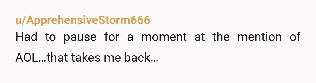 u/ApprehensiveStorm666
Had to pause for a moment at the mention of AOL…that takes me back…