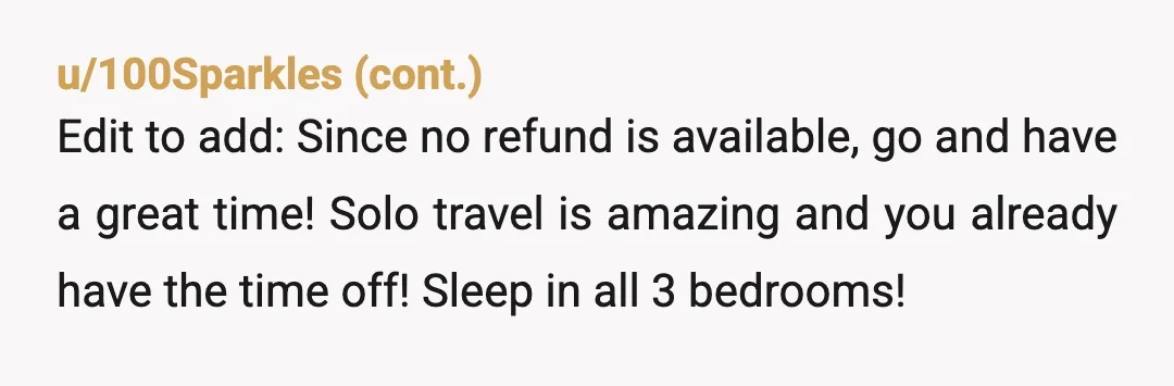 u/suryanshkapapa
NTA, you shouldnt have to lose your vacation just because they backed out last second.