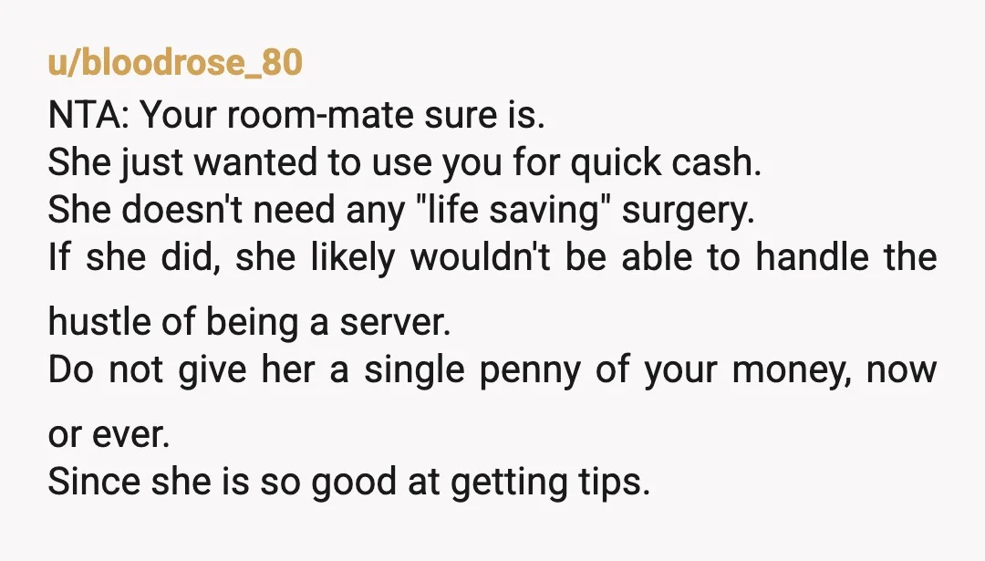 u/Lovegivingadvice
NTA. Save your money or use it towards your loans.
What you do with your money is entirely your business