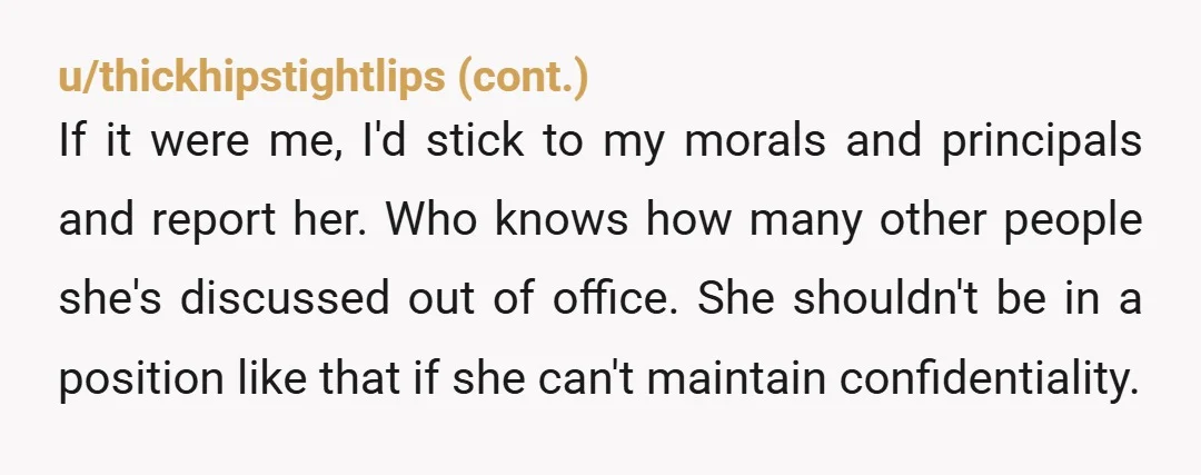 u/Miami_Lawyered
I understand the personal conflict, but guarantee you that she does this to other peoole.