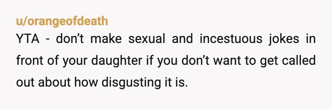 u/Regular_Swordfish_85 YTA, and a bigot. What bi people are all sex addicts that would try to have sex with anyone even their family... u r disgusting. How would u feel...