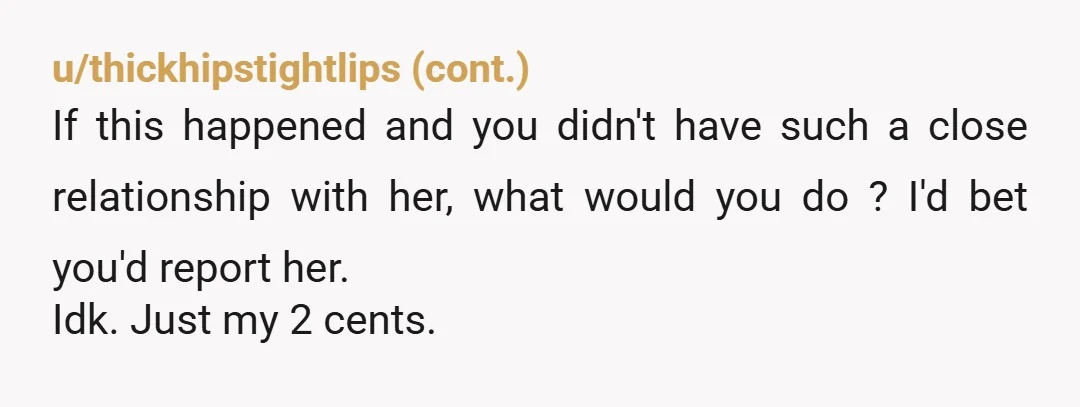 u/OverRice2524 Your best friend's wife is unethical and unprofessional. She never should have told your ex about your private business. She is the one who has risked her job and...