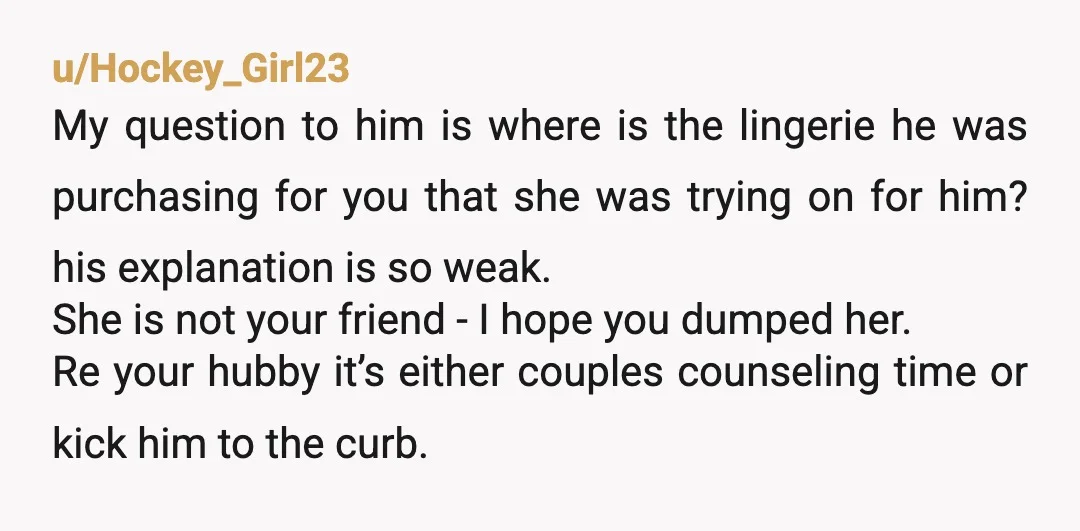 u/Kemmycreating
If it’s really just that innocent then the pictures can be forwarded to her husband to get his consensus.
