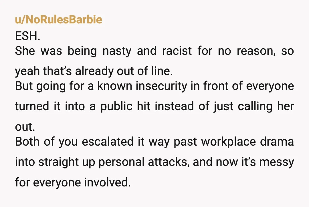u/BlessedSnake9913 NTA Girl tried insulting your looks and it backfired. She shouldn’t have done it in the first place. I’m also in an AMWF relationship and I used to live...