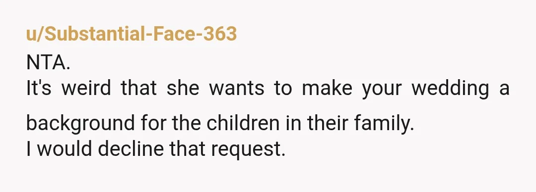 u/carelessanarchy
NTA there’s no reason she should’ve even asked. Super weird behavior