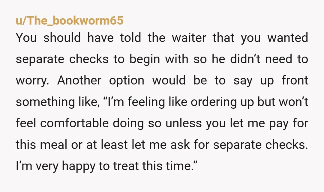 u/BookishIntrovert99 He probably thought you expected him to pay at first and that’s why he was uncomfortable before you said you’d cover his bill. I’m a teacher, and I can’t...