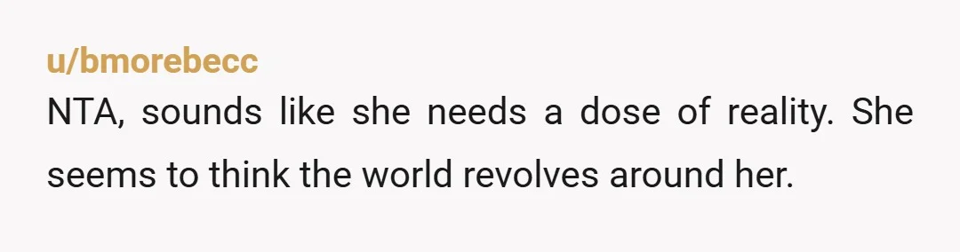 u/Me_Thinks_Not
Yeah, she's not leaving in 2 weeks.
Best you know that right now and start planning a strategy - NTA