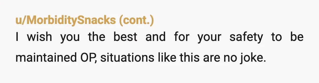 u/alyssa_L89 I read this post on the other sub but comments were closed. Don't confront her because she will deny or give you a rubbish excuse. Tell her who ever...