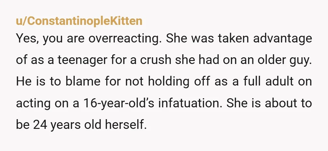 u/Ok_Algae_7232 so she grew up, actually became a really good person with standards, and learned her lesson. you want her to have the same mindset at 16 like she has...